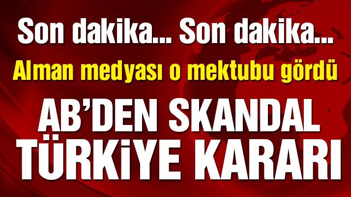 Son dakika… AB’den skandal Türkiye kararı