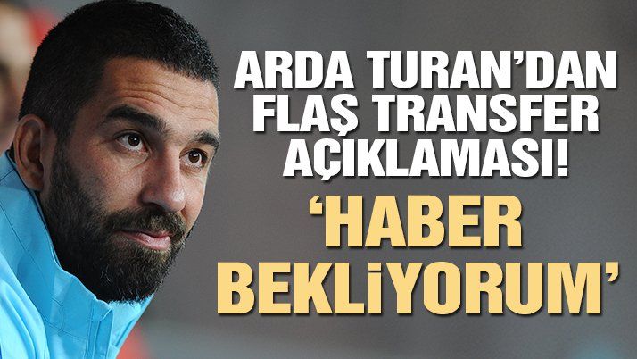 Arda Turan’dan flaş açıklama!