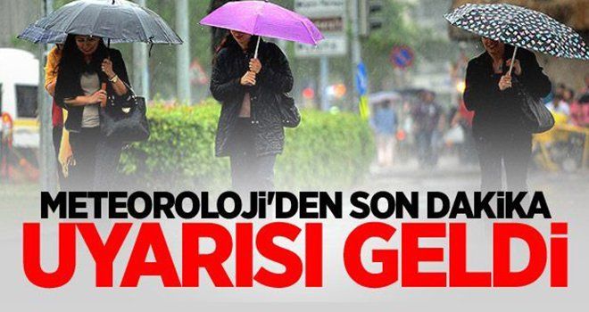 Meteoroloji’den son dakika uyarısı!