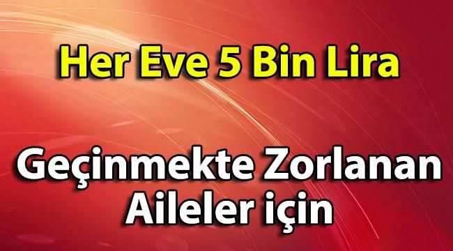 Her Eve 5 Bin Geçinmekte zorlanıyorsanız