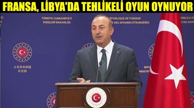 Çavuşoğlu: Fransa eski sömürgeci Fransa’ya dönmek istiyor