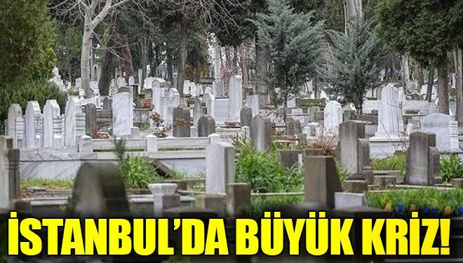 İstanbul’da 20 yıl sonra mezar yeri kalmayacak