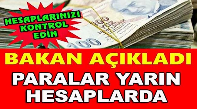 Bakan Açıkladı! Paralar Yatacak Banka Hesaplarınızı Kontrol Edin!