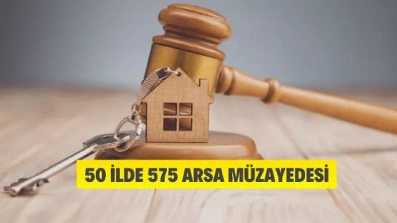 50 ilde 575 arsa satışa sunuldu 50 ilde 575 arsa satışa sunuldu
