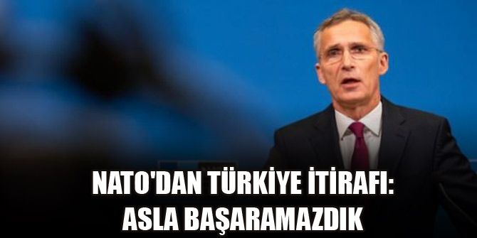 NATO’dan Türkiye itirafı: Asla başaramazdık