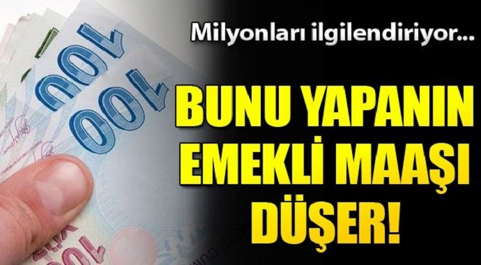 Emekli olmayanın maaşı düşer!