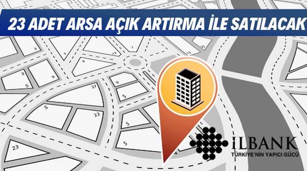 İller Bankası A.Ş. 23 adet taşınmazı satışa sundu
