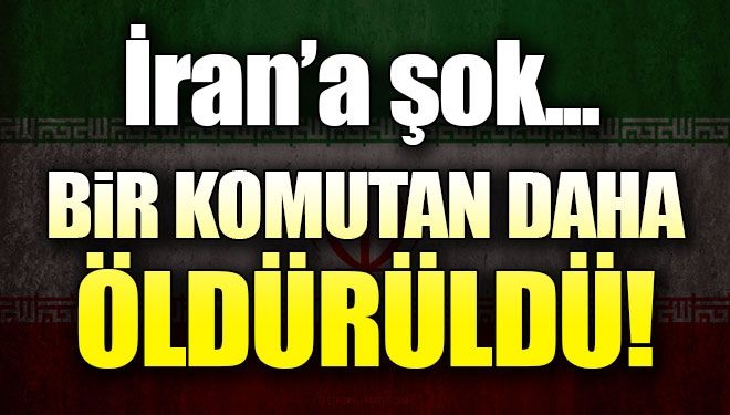 İran’a şok! Bir komutan daha öldürüldü! İran’a şok! Bir komutan daha öldürüldü!