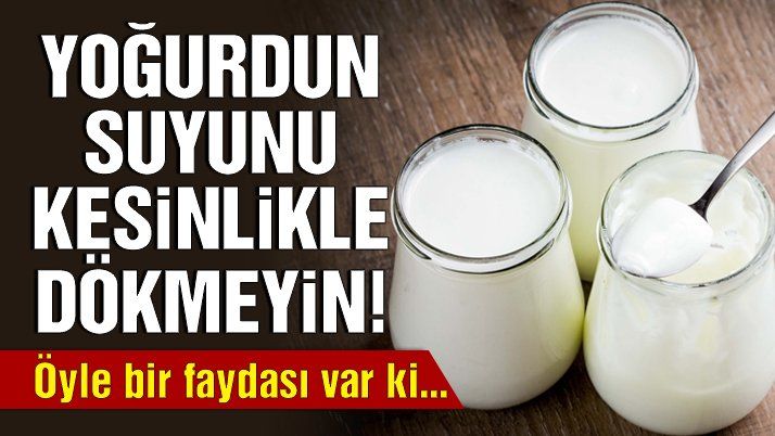 YOĞURDUN SUYUNU SAKIN DÖKMEYİN