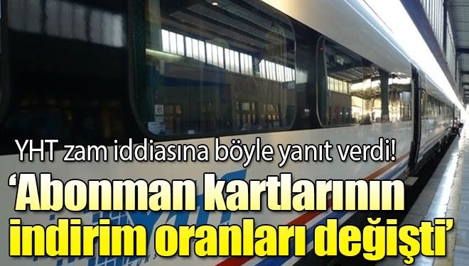 YHT abonman biletleri indirim oranlarında değişikliğe gidildi