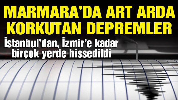 Marmara’da Korkutan Depremler