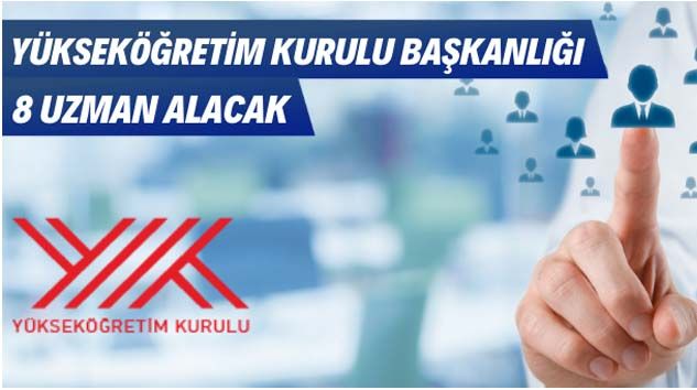 Yükseköğretim Kurulu Başkanlığı 8 Uzman istihdam edecek