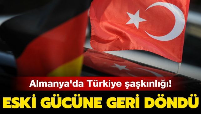 Almanya’da Türkiye şaşkınlığı: Eski gücüne geri döndü
