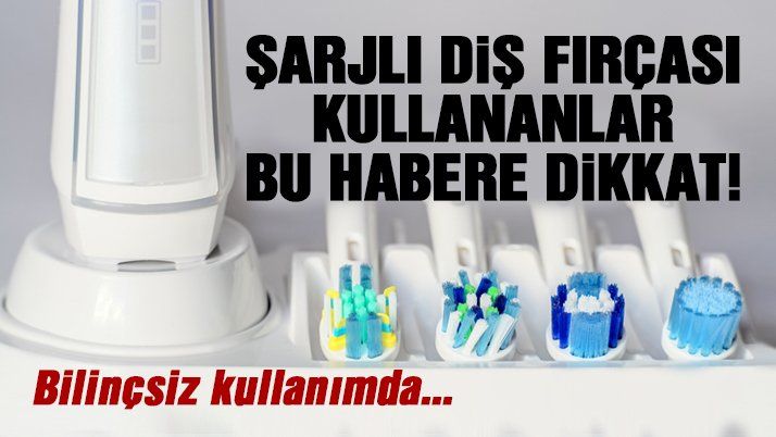 Şarjlı diş fırçaları zararlı mı?