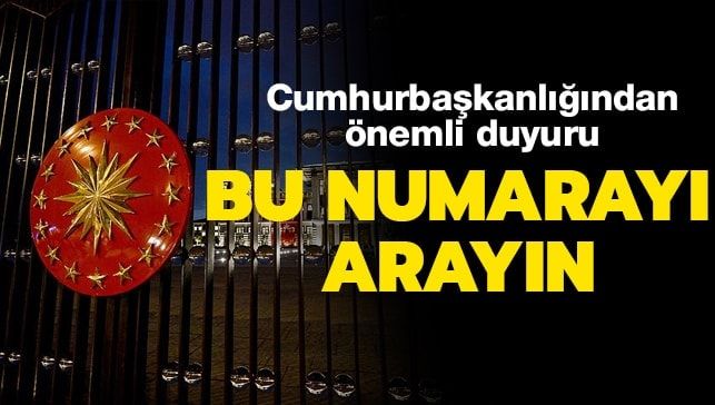 Cumhurbaşkanlığından önemli duyuru: Bu numarayı arayın