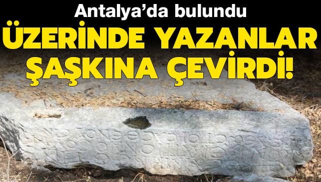 Antalya’da bulundu! Üzerinde yazanlar şaşkına çevirdi