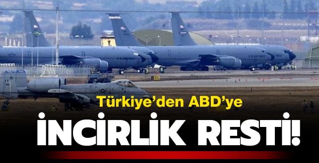 Türkiye’den ABD’ye İncirlik Resti…