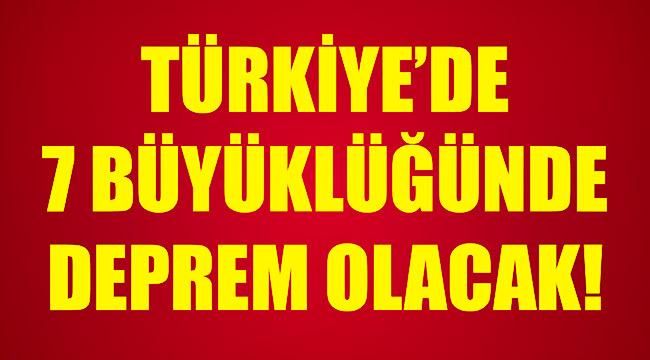 Türkiye’de 7 Büyüklüğünde Deprem Olacak