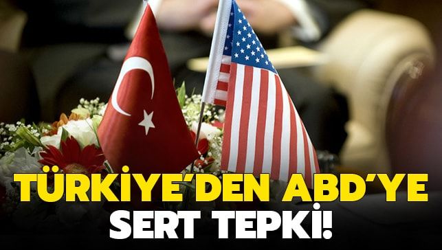 Dışişleri Bakanlığı’ndan ABD’ye sert tepki