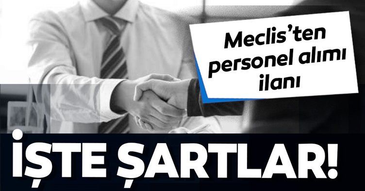 Son dakika… Meclis’e aşçı, garson, hizmetli ve memur alınacak