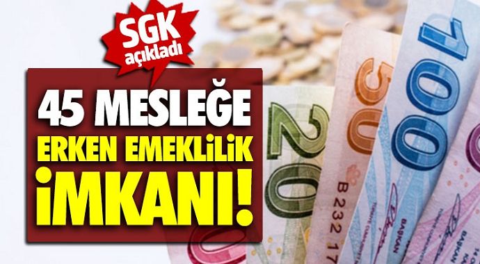 Müjde ! 45 Meslek 49 Yaşında Erken Emekli Olacak