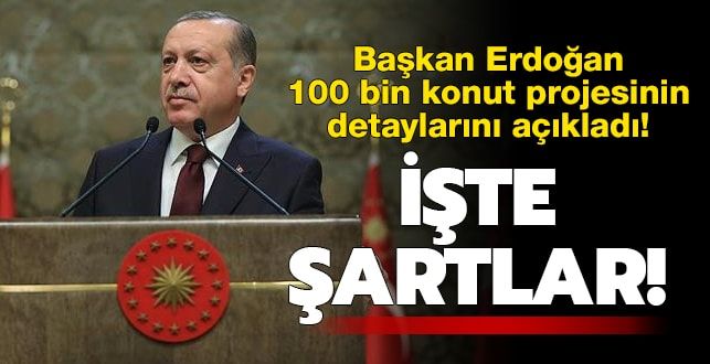 Cumhurbaşkanı Erdoğan, 100 bin sosyal konut projesinin detaylarını açıkladı