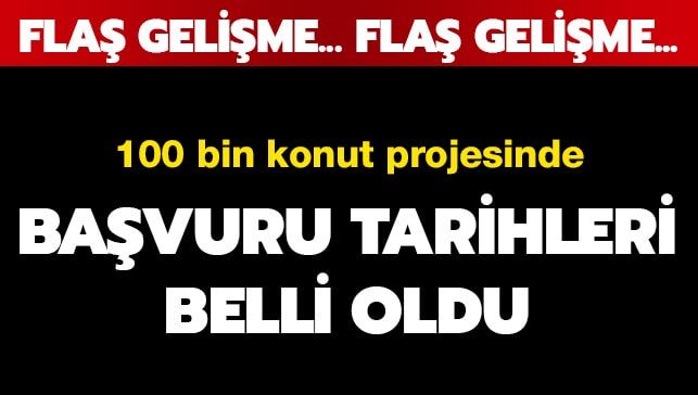100 bin sosyal konut projesi başvuru tarihleri belli oldu