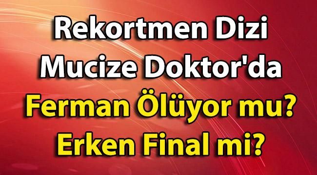 Rekortmen Dizi Mucize Doktor’da Ferman Ölüyor mu?