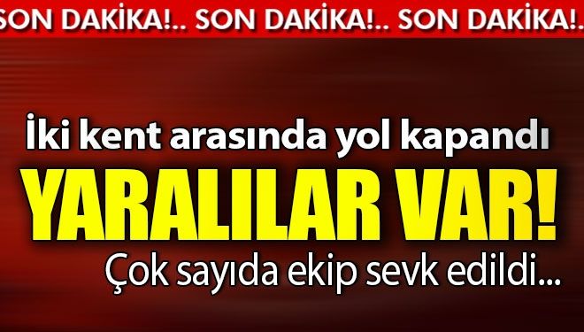 Yol ulaşıma kapandı!