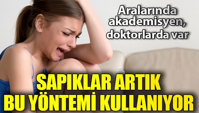 Sayılar her geçen gün artıyor! Yeni nesil sapıklık