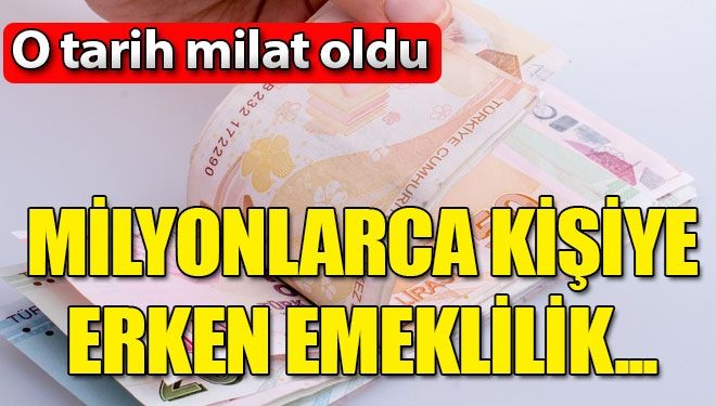 Milyonlarca kişiye erken emeklilik