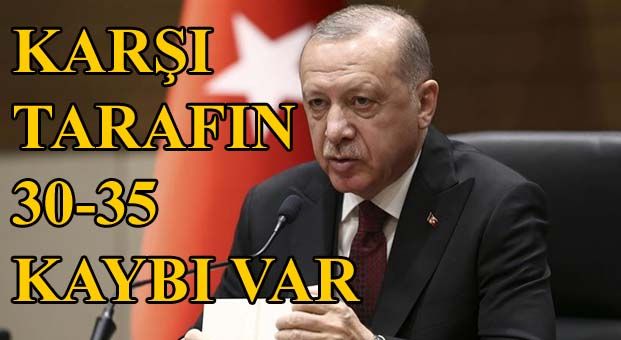 Erdoğan: Misliyle karşılık verdik, Suriye tarafı 30-35 kayıp verdi