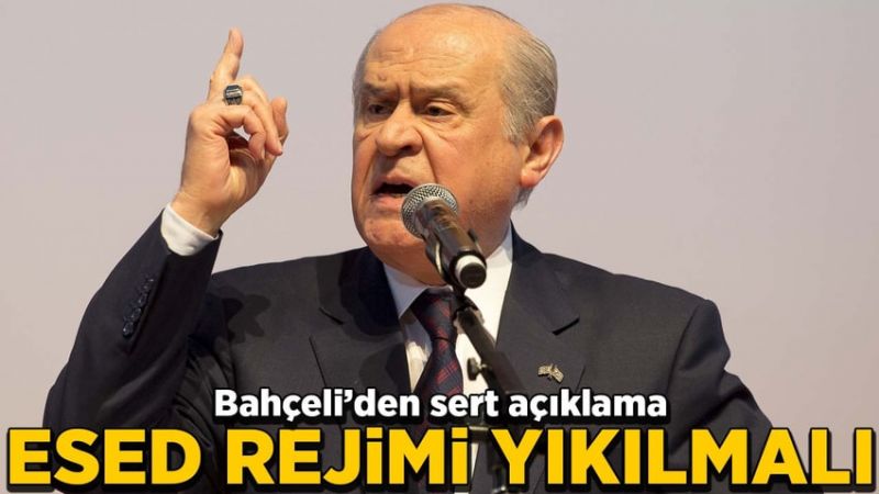 Bahçeli: Esad rejimi yıkılmalı