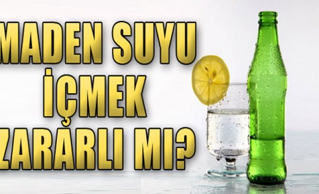 Maden suyu zararlı mı?