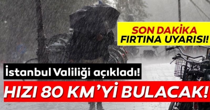 İstanbul Valiliği’nden fırtına uyarısı!