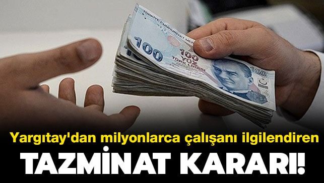 Yargıtay’dan milyonlarca çalışanı ilgilendiren tazminat kararı!