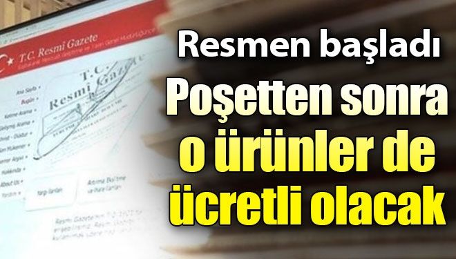 Resmi Gazete’de yayımlandı! Poşetten sonra o ürünler için de para ödenecek