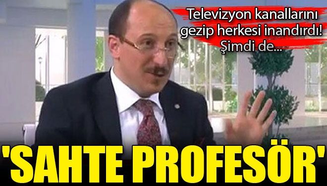 ‘Sahte Profesör’e ceza yağdı