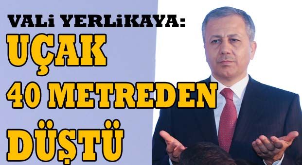 Uçak 40 metreden düştü