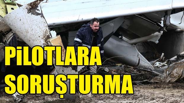 Pilotlara soruşturma açıldı