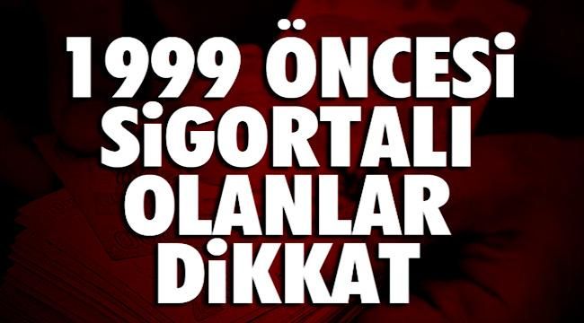 SGK’ya Girişiniz 1999 Öncesi ve 10 Yıl Prim Ödemişseniz
