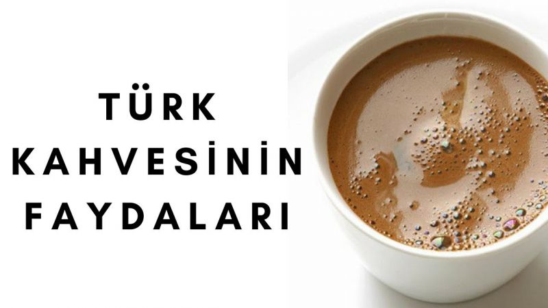 Türk kahvesinin faydaları