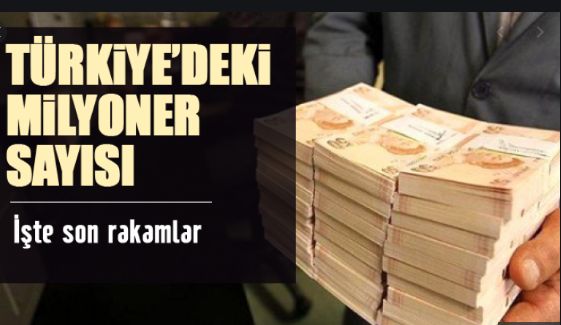 Türkiye’deki milyoner sayısı 45 bin daha arttı