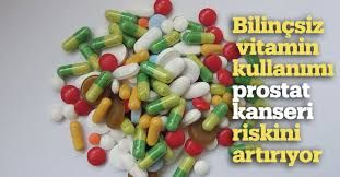 Bilinçsiz vitamin kullanımı prostat kanseri riskini artırıyor