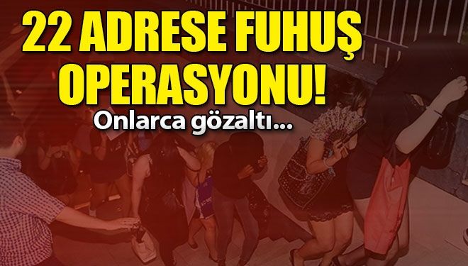 Gebze’de 22 eve fuhuş operasyonu