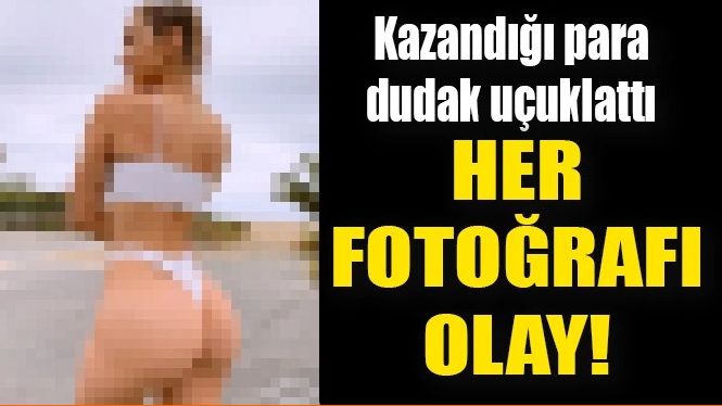 HER FOTOĞRAFI OLAY!