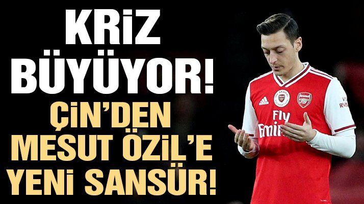 Kriz büyüyor! Çin’den Mesut Özil için yeni sansür…