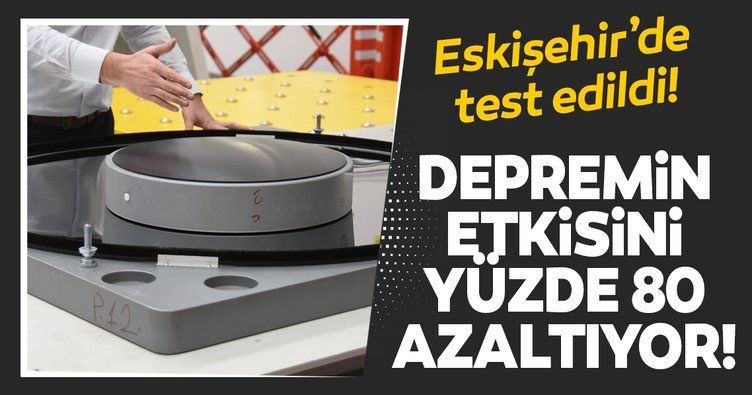 Depremin etkisini yüzde 80 azaltan izolatörler, Eskişehir’de test ediliyor