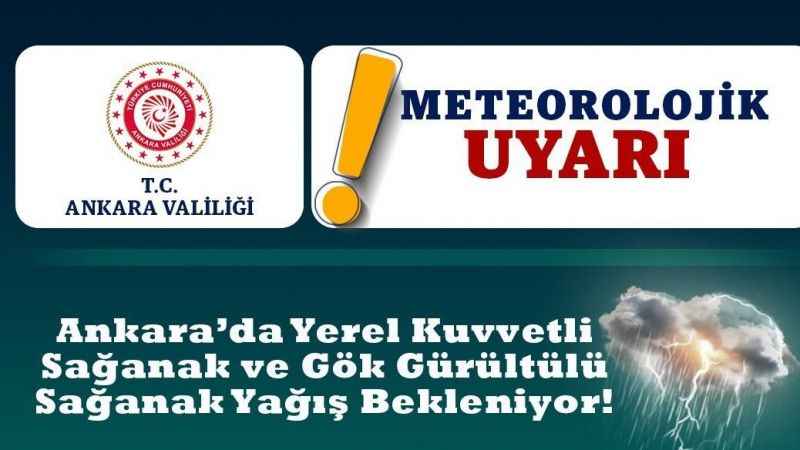 Ankara Valiliğinden sağanak yağış uyarısı