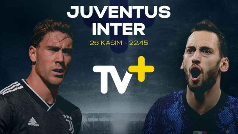 Juventus-Inter maçı TV+’ta Juventus-Inter maçı TV+’ta